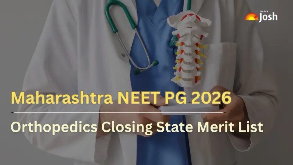Maharashtra NEET PG 2026 : Check Closing State Merit List for Orthopedics